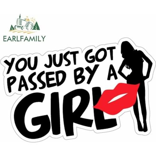 EARLFAMILY 13cm x 8.9cm For You Just Got Passed By A Girl Scratch-Proof Car Stickers Vinyl Material Decal Bumper for SUV JDM ATV