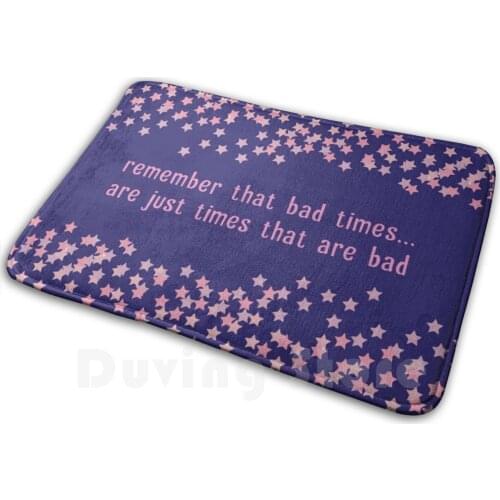 Bad Times Are Just Times That Are Bad Carpet Mat Rug Cushion Soft Non - Slip Animal Katrina Animal New