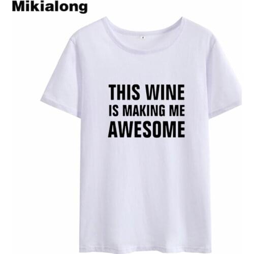 Mikialong This Wine Making Me Awesome Funny T Shirts Women 2018 Short Sleeve O-neck Cotton Camiseta Feminina Tumblr Women Tshirt