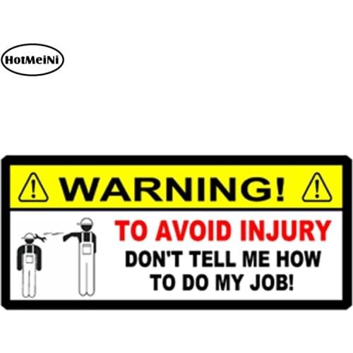 HotMeiNi 13cm x 5.7cm WARNING TO AVOID INJURY DONT TELL ME HOW TO DO MY JOB Decal 3D Car Sticker JDM Car Styling Accessories
