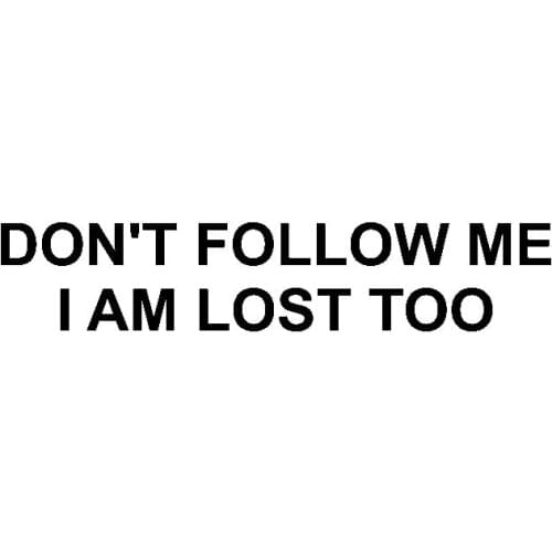 DONT FOLLOW ME I AM LOST TOO Vinyl Car Stickers Decal Styling Funny Window Other Vehicle Car Decorative KK17*4cm