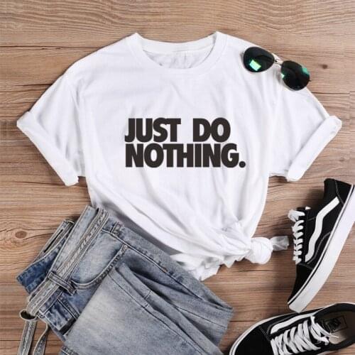 ONSEME Just Do Nothing T Shirts Women Harajuku Slogan T Shirt Feminist Tee Good Vibes Letters Tees Tops Femme Casual tshirt
