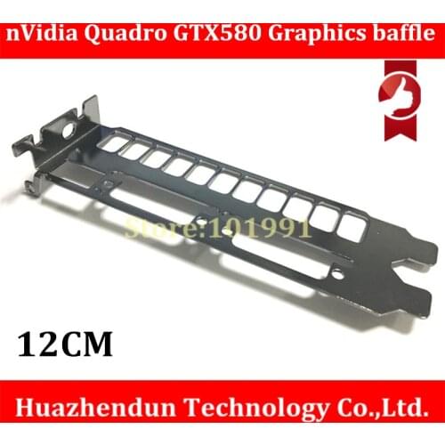 1PCS/LOT Original Product Full High Profile Bracket for nVidia Quadro GTX580 Video Graphics Card Dual DVI interface 12CM
