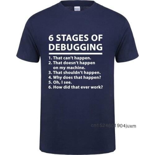 6 Stages Of Debugging Printed T-Shirt For Men Male Cotton Short Sleeve Bug Coding Computer Programmer Funny T Shirt Tshirt Tee