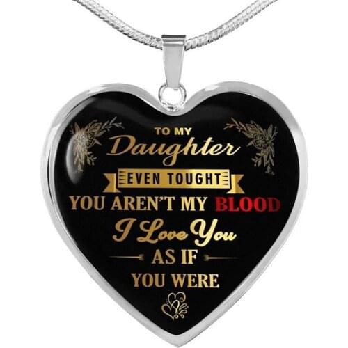 To My Daughter Heart Pendant Necklace EVEN TOUGHT YOU ARENT MY BLOOD I LOVE YOU AS IF YOU WERE Jewelry Gift