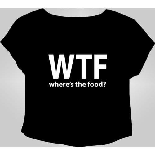 WTF WHERES THE FOOD Crop Tops Women Men Funny Fashion Clothing T-Shirt Summer Style t shirt tees Plus Size Free Shipping