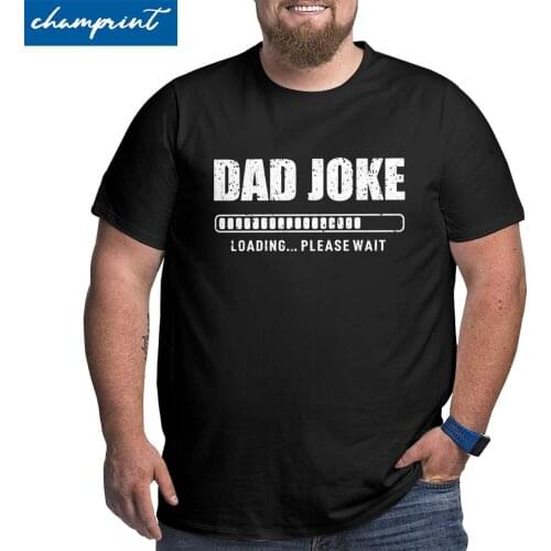 Dad Joke Loading Bad Pun T-Shirt Men Fathers Day Gift Hipster Big Tall Tee Shirt Crew Neck T Shirts Plus Size 4XL 5XL 6XL Tops