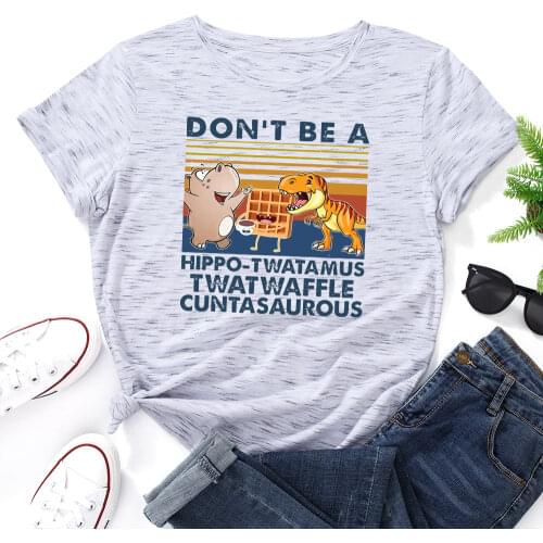 Don't Be A Hippo Twatamus Twatwaffle Cuntasaurous Shirt Women Short Sleeve Cotton TShirts Summer Graphic Tee Tops Female Clothes