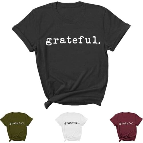 Grateful Letter Print Women T Shirt Short Sleeve O Neck Loose Women Tshirt Ladies Tee Shirt Tops Clothes Camisetas Mujer