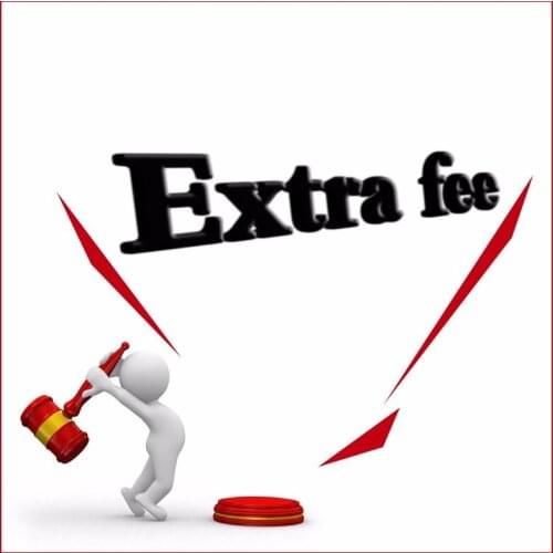 To Make up the Transportation difference Additional Pay on Your Order Extra Fee