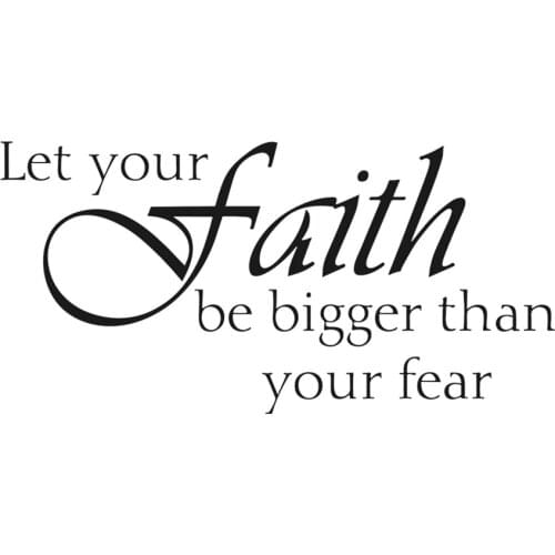 Let Your Faith Be Bigger Than Your Fear Vinyl Wall Decal Inspirational Wall Sayings Positive Quote Handwriting Art Letters Home