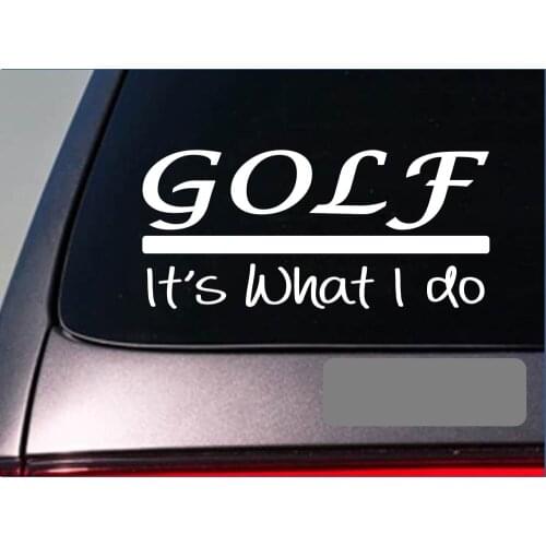 Golf its what I do sticker 8" decal driver clubs iron wedge ball tees window Sticker