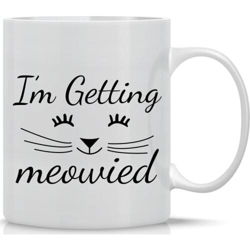 I'M Getting Meowied - 11OZ Coffee Mug - Perfect Gift for Brides and Spouses - Mugs for Weddings