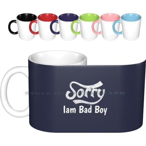 Sorry Iam Bad Boy Ceramic Mugs Coffee Cups Milk Tea Mug Bad Boy Shorts Bad Boy Shorts Bad Boy Bad Boy Popper Pants Bad Boy