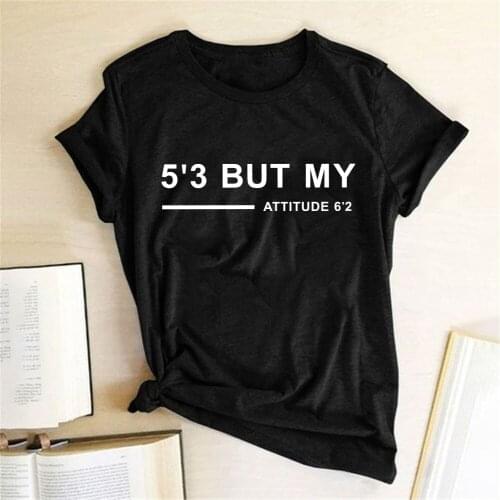 5'3 But My Attitude 6'2 Print Funny Graphic T Shirts Femme 2021 Summer Loose Oversized T Shirt Women Short Sleeve Unisex Tops