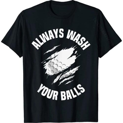 Always Wash Your Balls Funny Golf T-Shirt Retro Adult Top T-Shirts Cool T Shirt Cotton Cosie