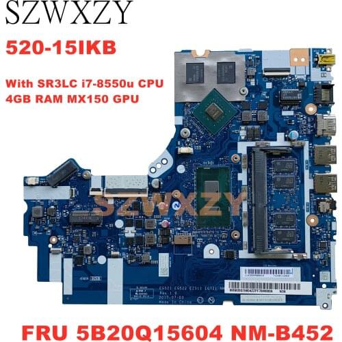 For Lenovo Ideapad 520-15IKB Laptop Motherboard With SR3LC I7-8550u CPU 4GB RAM MX150 GPU FRU 5B20Q15604 NM-B452 100% Working