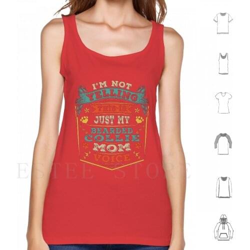 I'M Not Yelling This Is Just My Bearded Collie Mom Voice Tank Tops Vest Bearded Collie Owner Bearded Collie Bearded
