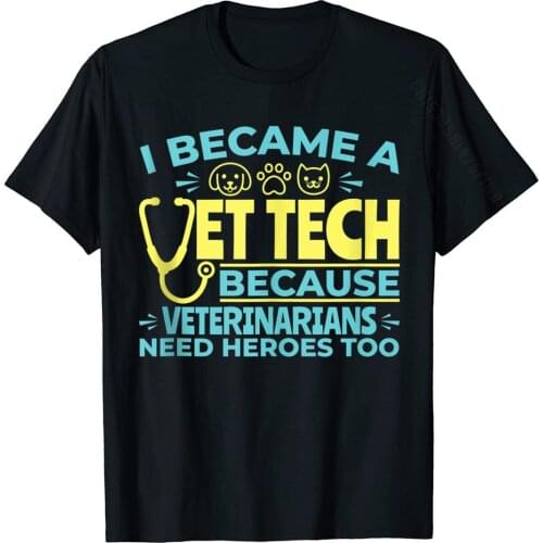 Veterinarians Need Heroes Too Funny Vet Tech Basic Top Tshirts Cool On Sale Boy Tees Cool Cotton