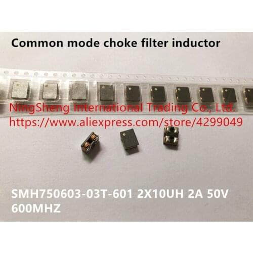 Original new 100% common mode choke filter inductor SMH750603-03T-601 original 2X10UH 2A 50V 600MHZ
