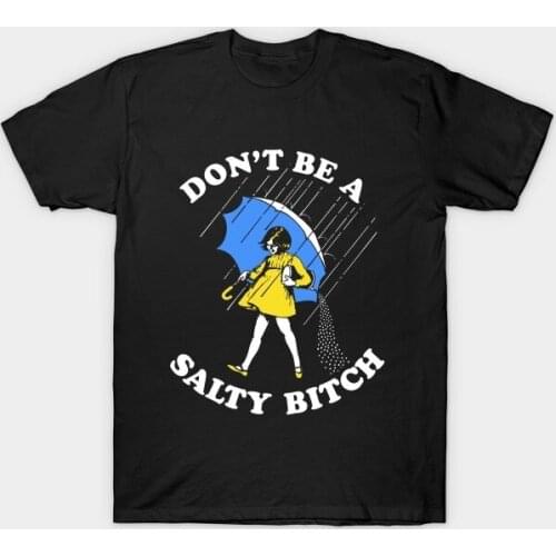 MI X Tee Summer Popular Style Tee Don't Be A Salty Bitch T-Shirt T-Shirt Women Casual Cotton T-shirts (S-XXXL)