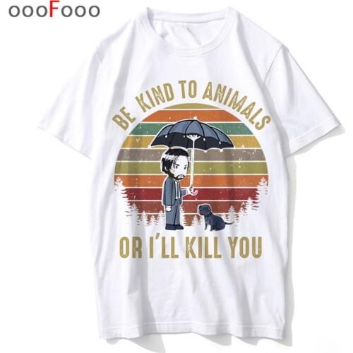John wick 3 tshirt male/women Movie top men hip hop 2019 t shirt Be Kind To Animal Or I'll Kill You t-shirt shirt streetwear tee
