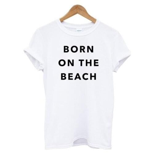BORN ON THE BEACH Letters Print Women Tshirts Cotton Casual Funny t Shirt For Lady Top Tee Hipster Drop Ship White H-39
