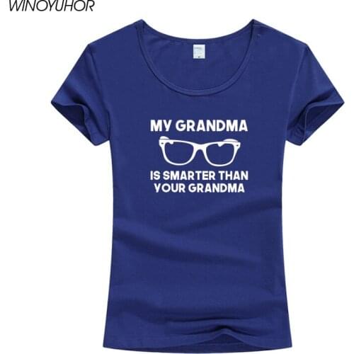 My Grandma Is Smarter Than Your Grandma Print T-Shirts Women Funny Gift T Shirt Fort Ladies Girl Fashion Short Sleeve Tops