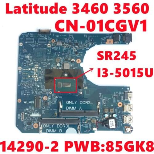 CN-01CGV1 01CGV1 1CGV1 For Dell Latitude 3460 3560 Laptop Motherboard 14290-2 PWB:85GK8 W/ SR245 I3-5015U CPU 100% Fully Tested