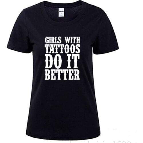 Girls With Tattoos Do It Better Letters Printed T Shirt Funny Teeshirt Women Clothing Casual Short Sleeve Tops Tees
