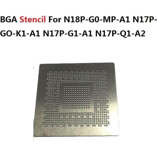 BGA Stencil For N18P-G0-MP-A1 N17P-GO-K1-A1 N17P-G1-A1 N17P-Q1-A2 N14P-Q1-A2 GP107-400-A1 GP107-300-A1 GK107-300-A2 GK107-200-A2
