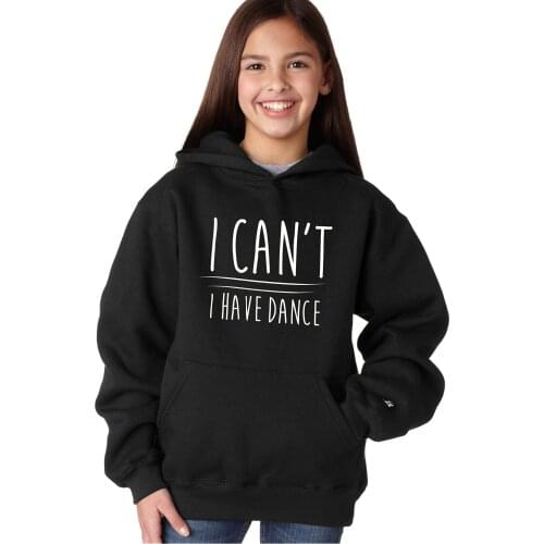 Dance Sweatshirt hoody I Can't I Have Dance Youth Top Sweatshirt Hoodies Winter Thick Fleece Cotton Cute Top