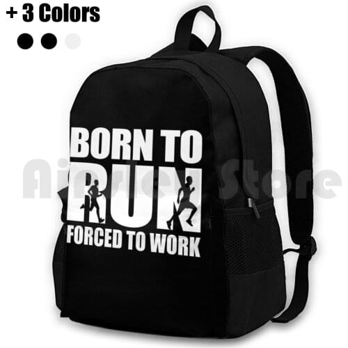 Born To Run Forced To Work Running Gift Idea Outdoor Hiking Backpack Waterproof Camping Travel Born To Run Forced To Work