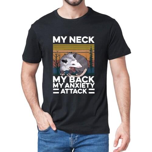 Unisex My Neck My Back My Anxiety Attack Vintage Animal Opossum Lover Funny Mens 100% Cotton Short Sleeve T-Shirt Streetwear