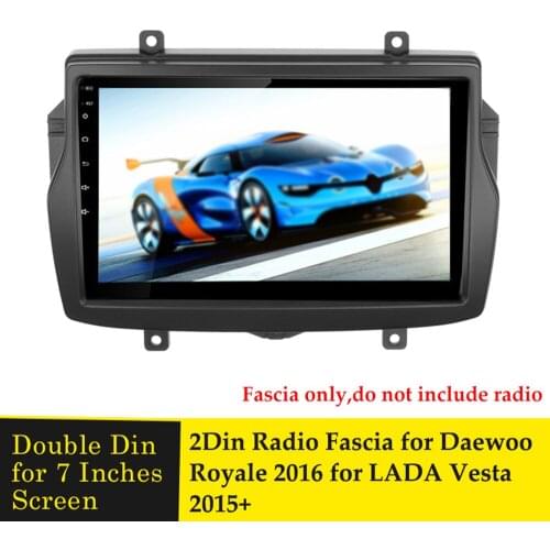 2DIN Car Radio Fascia for Daewoo Royale Russian/LADA Vesta 2016 Stereo Refitting Mounted Frame Panel Installation Tirm Bezel Kit