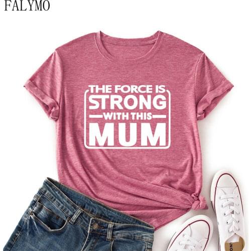 The Force Is Strong with This Mom Women Short Sleeve Casual T-Shirt Summer Graphic Tee Shirts Female Clothes Tops Family Shirt