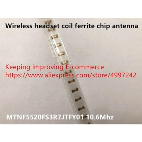 Original new 100% wireless headset coil MTNF5520FS3R7JTFY01 ferrite chip antenna 10.6Mhz (Inductor)