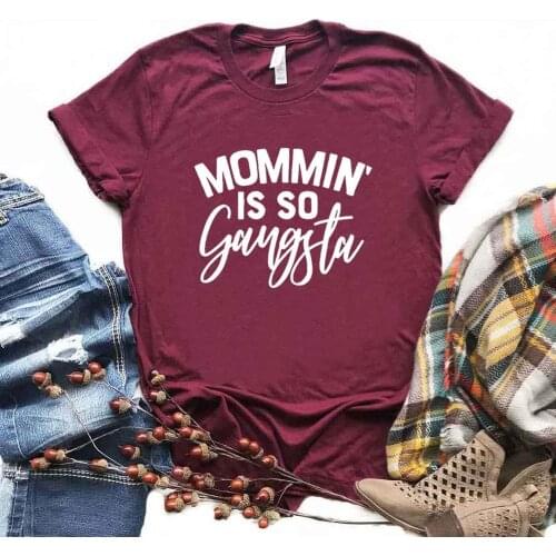 Mommin is so gangsta Women Tshirts Cotton Casual Funny t Shirt For Lady Top Tee Hipster 6 Color Drop Ship NA-486