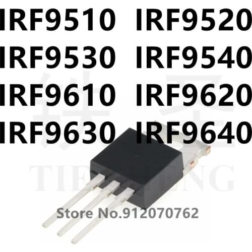 10PCS/LOT IRF9510 IRF9520 IRF9530 IRF9540 IRF9610 IRF9620 IRF9630 IRF9640 TO-220