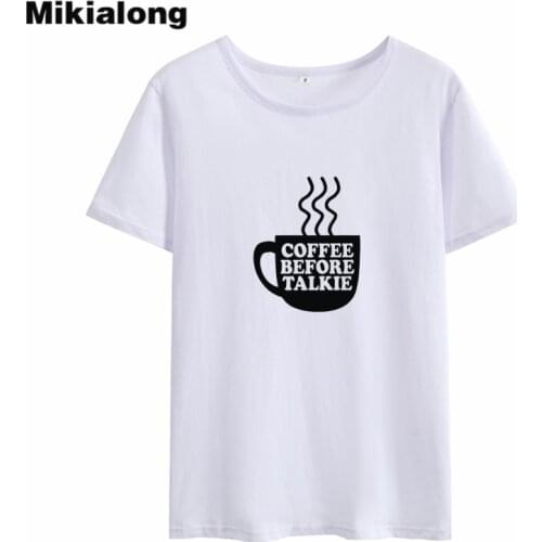 Mikialong Coffee Before Talkie Harajuku Printed Tshirt Women Summer 2018 Basic T Shirt Women Cotton Tumblr Camiseta Feminina