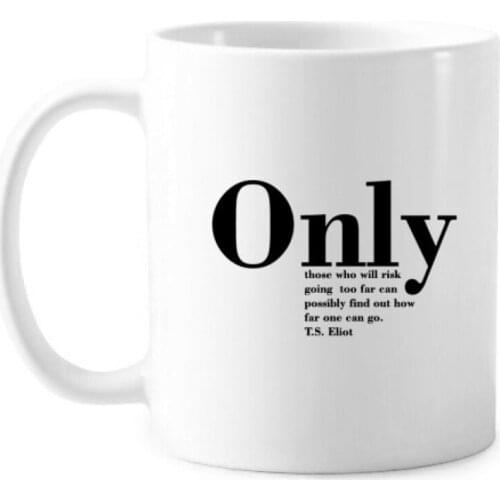Inspirational Quote About Life By T.S. Eliot Classic Mug White Pottery Ceramic Cup Gift With Handles 350 ml