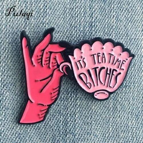 Fashion Hand Cup Enamel Pin It is tea time Bitches Brooch Lapel Pin Denim Jeans Shirt Bag Punk Jewelry Halloween Gift For Friend