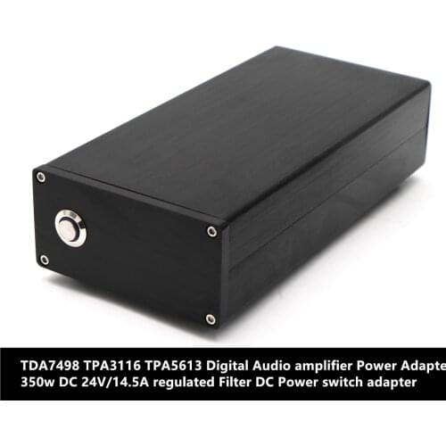 TDA7498 TPA3116 TPA5613 Digital Audio amplifier Power Adapter 350w DC 24V/14.5A regulated Filter DC Power switch adapter