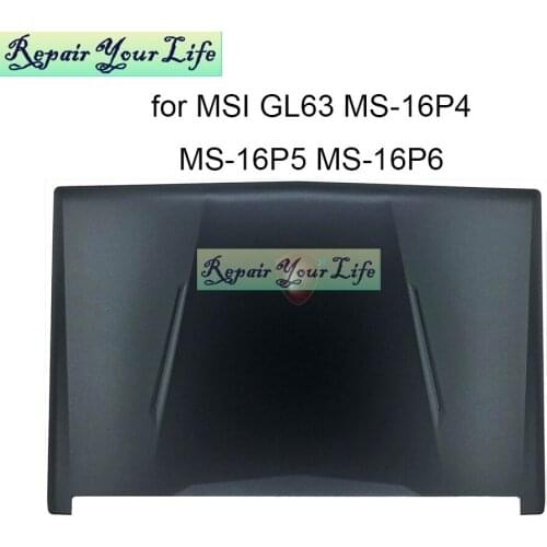Laptop LCD Back Cover PC for MSI GL63 8RD/8RC/8RE MS-16P4 16P5 MS-16P6 3076P4A221 Front Bezel Touchpad Palmrest Bottom Base Case