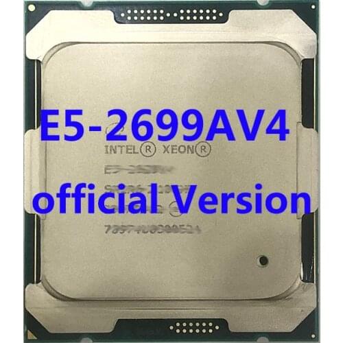 E5-2699AV4 Official Version Intel Xeon CPU SR30Y Processor 2.40ghz 22-Core 44mb TPD 135W FCLGA2011-3 For X99 Motherboard
