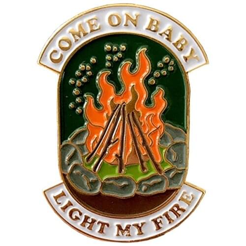 Come on baby light my fire brooch campfire enamel pin camping badge explore adventure jewelry fire gift women men accessories