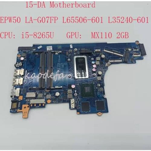 15-DA Motherboard EPW50 LA-G07FP For HP 15-DA Laptop L65506-601 L35240-601 CPU:I5-8265U GPU:MX110 2GB DDR4 100% TEST OK