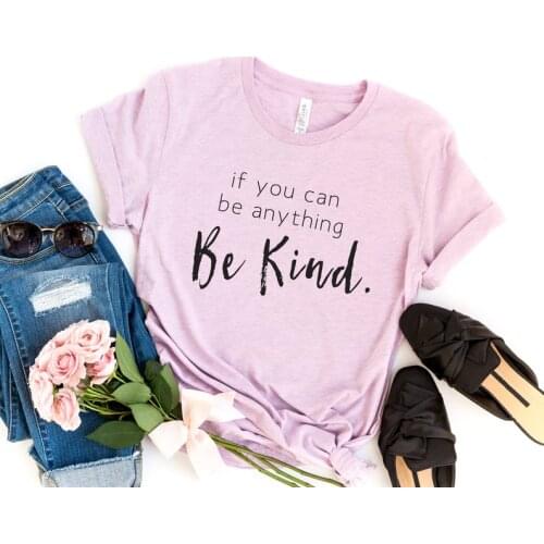 If you can be anything be kind Christian Shirt Harujuku Female Clothes Cotton Female Clothing Graphic Short Sleeve O Neck Tees