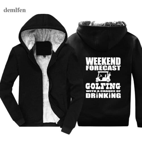 Winter Men Keep Warm Sweatshirt Weekend Forecast Golfing With A Chance Of Drinking Male Printed Casual Hoodies Hoody Jacket