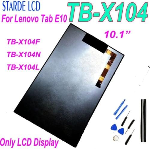 10.1” Screen For Lenovo TAB E10 E 10 TB X104 TB-X104F TB-X104N TB-X104L LCD Display for Lenovo TB-X104 LCD Replacement not Touch